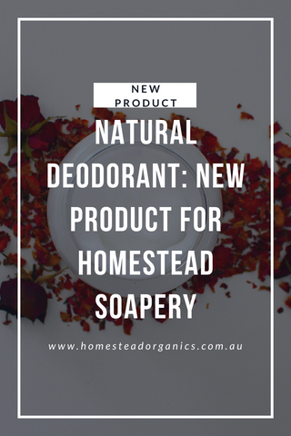 New product - Homestead Soapery - Natural Deodorant