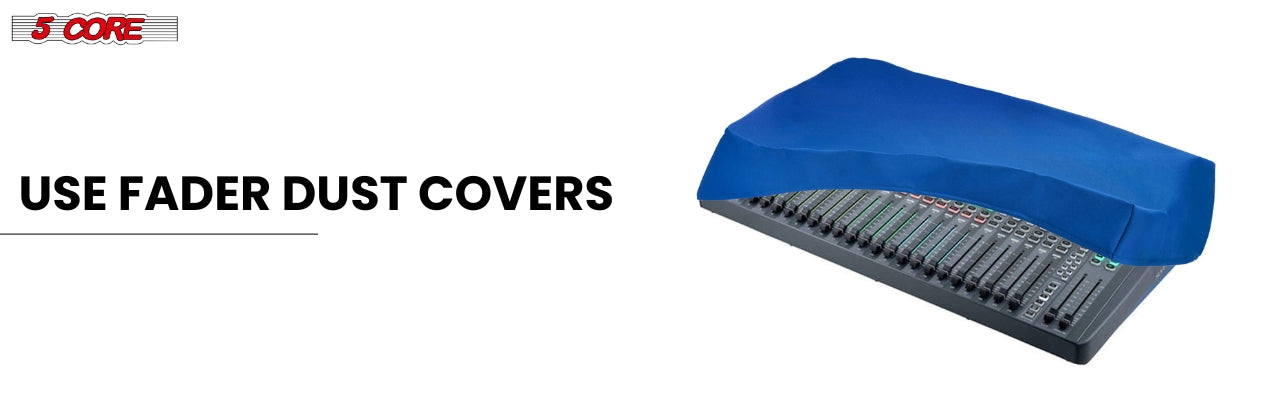 Use Fader Dust Covers