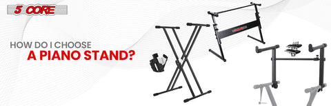 How do I choose a piano stand?