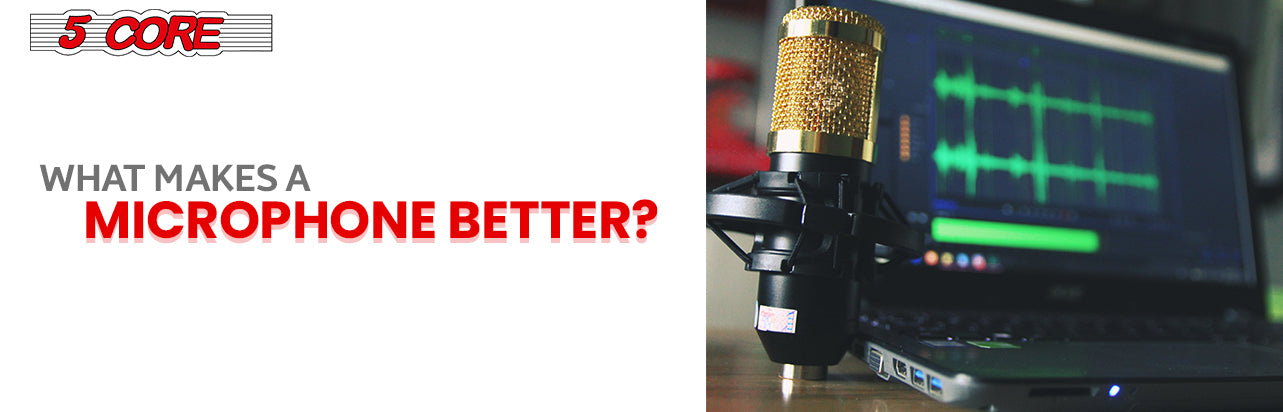 What makes a microphone better?