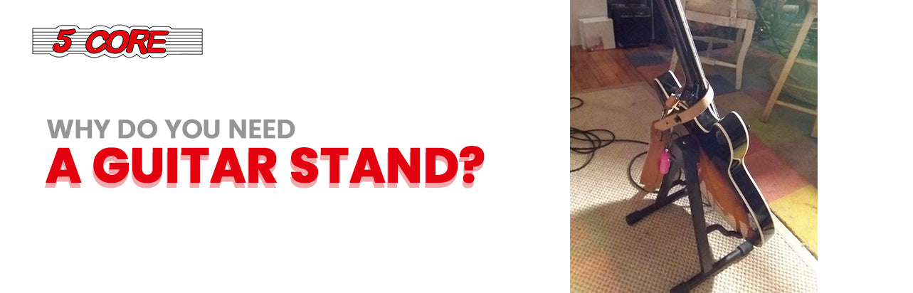 Why do you need a guitar stand?
