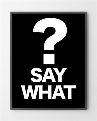 Se Design plakater - Say what? - 30x40 cm. hos Liseborg