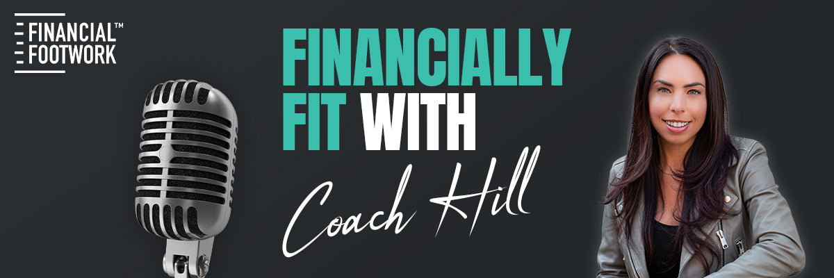 Subscribe to the Financial Footwork Podcast Financially Fit with Coach Hill