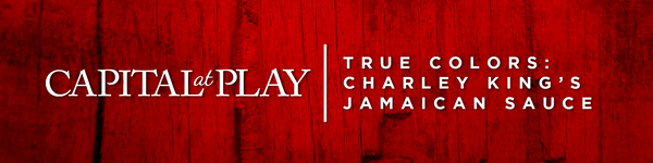 Capital at Play — True Colors: Charley King's Jamaican Sauce 