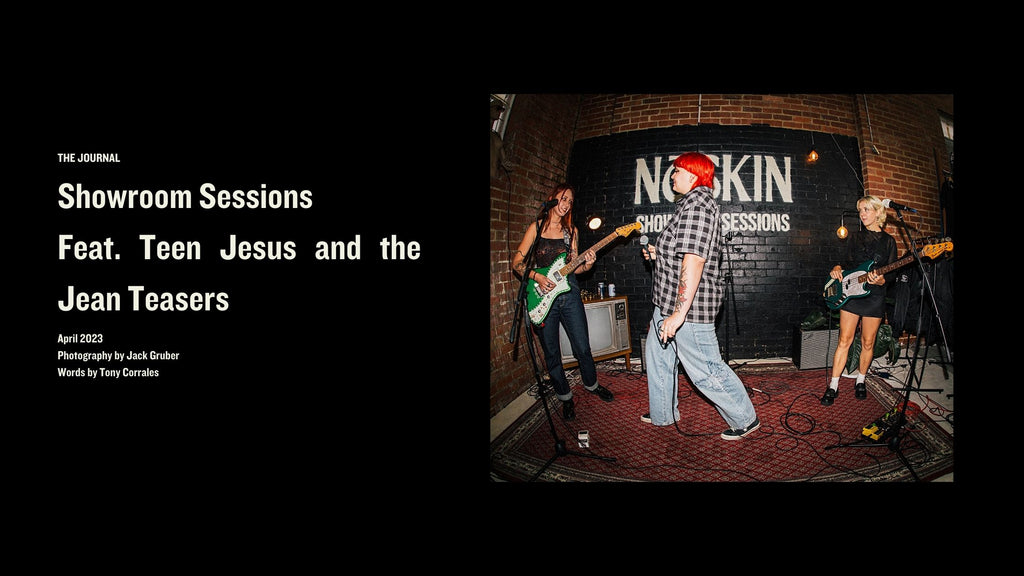 Noskin Showroom Sessions Teen Jesus and the Jean Teasers