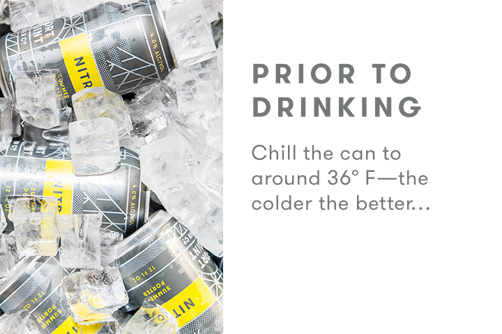 Chill the can to around 36 degrees fahrenheit, the colder the better