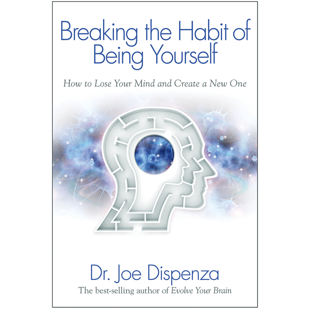 Breaking The Habit Of Being Yourself By Dr Joe Dispenza Paperback Boo Unlimited With Dr Joe