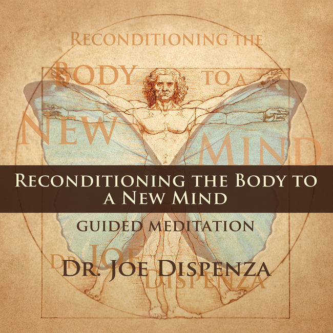 Reconditioning the Body to a New Mind by Dr Joe Dispenza (Meditation)