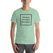 Load image into Gallery viewer, History Herstory Theirstory T-Shirt - The [MVMNT] Biz
