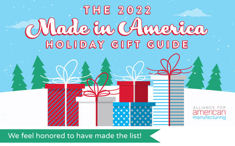 Alliance For American Manufacturing 2022 Made in America Holiday Gift Guide. This holiday shopping season, check out this Christmas gift guide, which includes made in the USA gift from all 50 states, Washington D.C. & Puerto Rico!