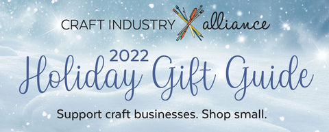 The 2022 Holiday Gift Guide by Craft Industry Alliance - Support craft businesses & shop small this holiday season! 