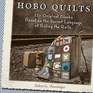Hobo Quilts: 55+ Original Blocks Based on the Secret Language of Riding the Rails (Used Book) - Debra G. Henninger