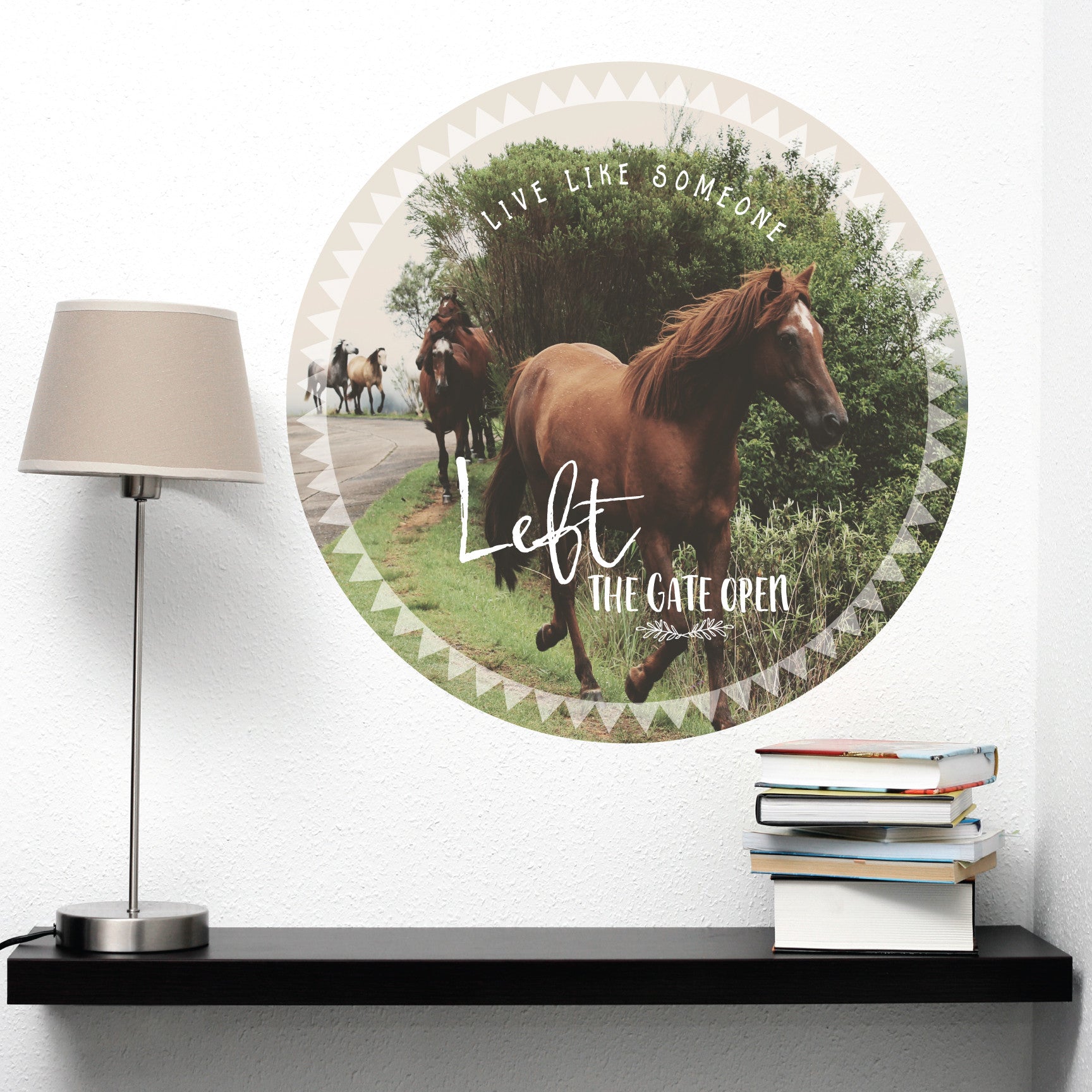 Horses Poster Quote Wall Decal Live Like Someone Left The Gate Open Reusable Decal