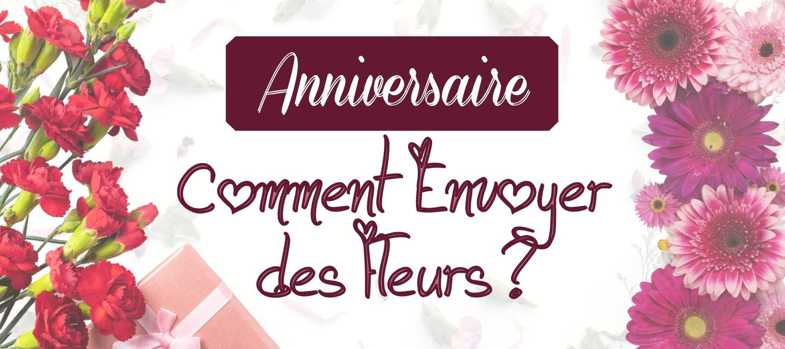 Envoyer des Fleurs pour un Anniversaire | [Guide Complet]