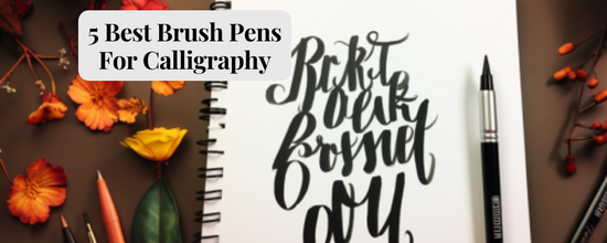 best brush pens for calligraphy