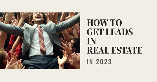 how to get real estate leads