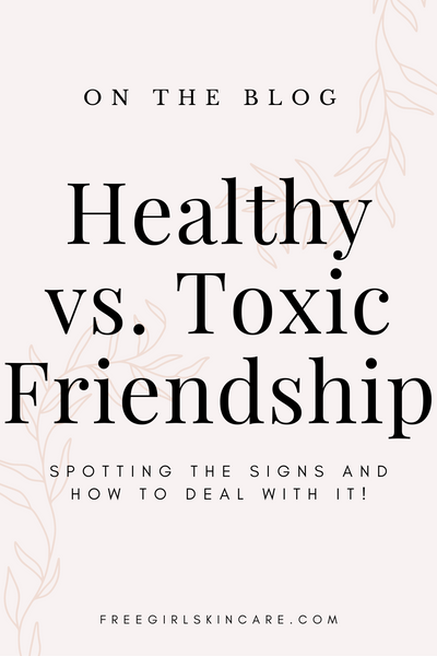 Healthy Vs. Toxic Friendship