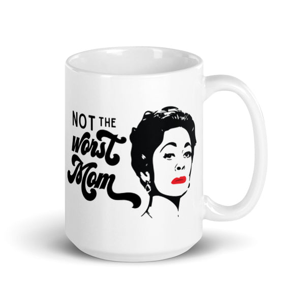 MOMMIE Dearest Joan Crawford Not the Worst Mom 11 or 15 oz Coffee Tea Mug