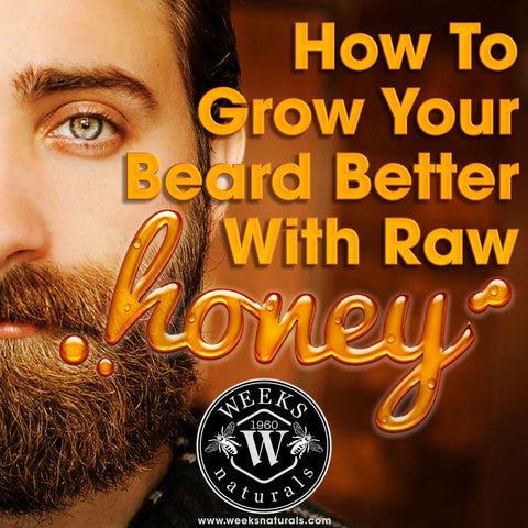Grow Your Beard Naturally with Weeks Raw Honey