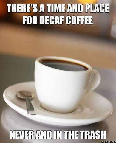 Decaff-Coffees-Coffee-Meme_480x480.jpg