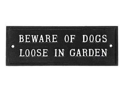 Beware Of Dogs Loose In The Garden Sign