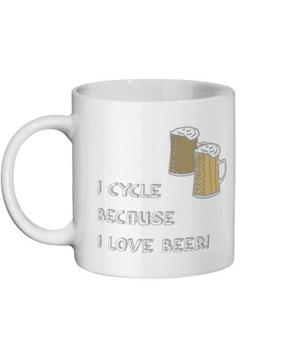 I Cycle Because I Love Beer! Ceramic Mug