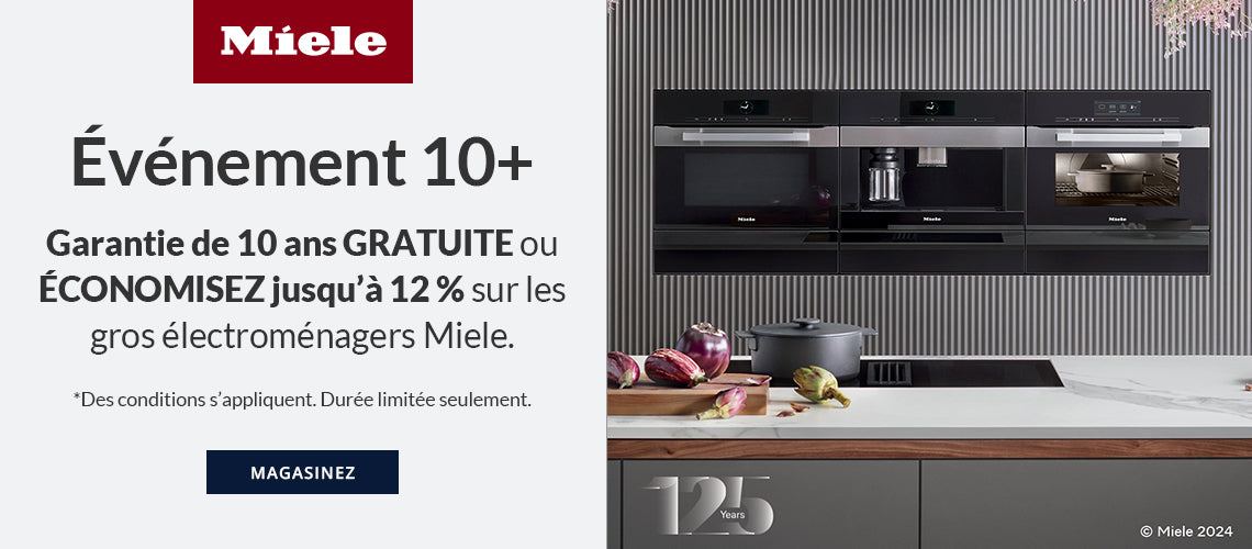 Événement 10+ - Garantie de 10 ans GRATUITE ou ÉCONOMISEZ jusqu’à 12 % sur les gros électroménagers Miele.