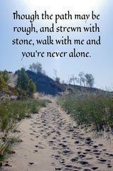 "Though the path may be rough, and strewn with stone, walk with me and you’re never alone." Collection image.