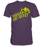 SQUAT OR I BITE! - Shirt