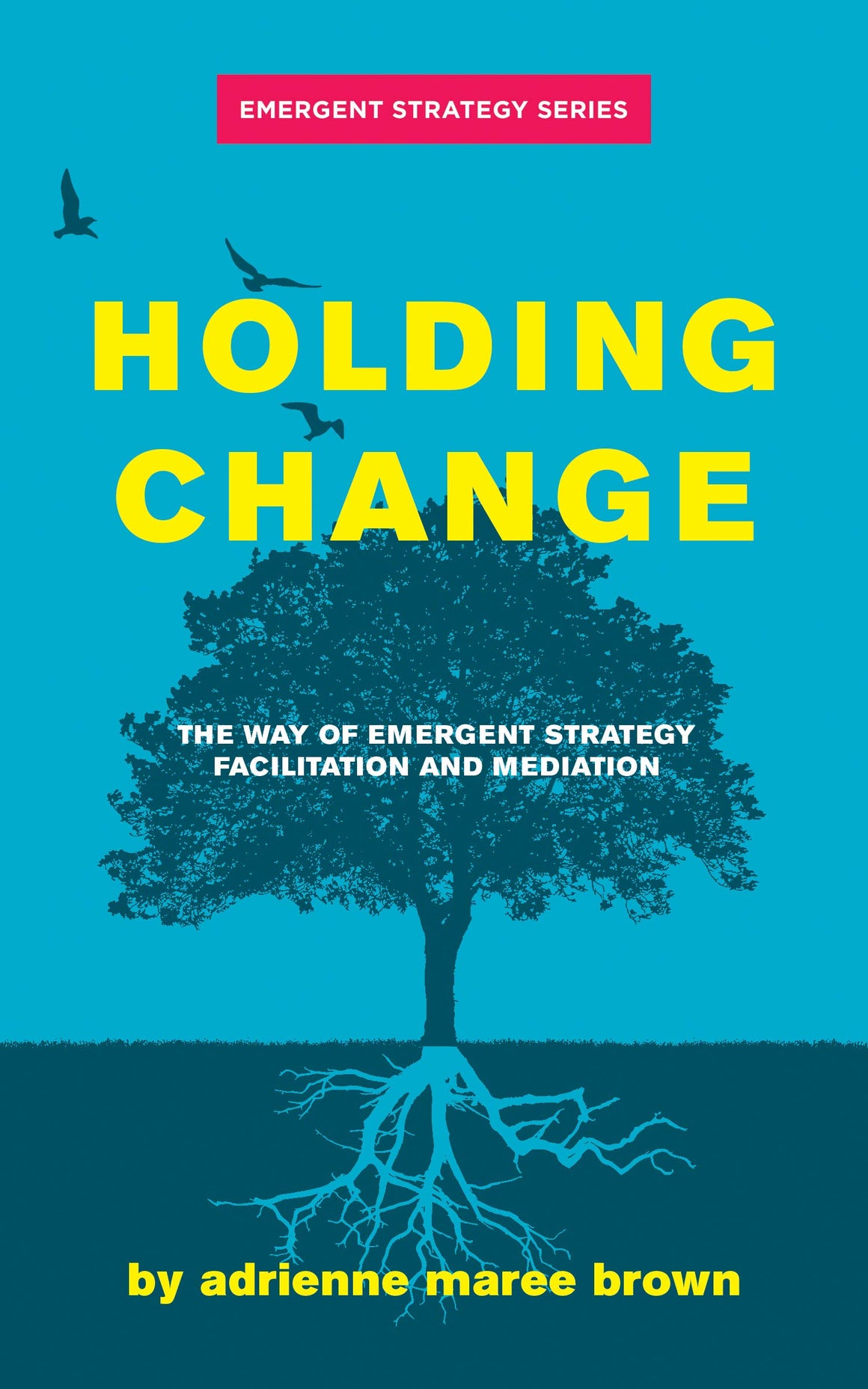 emergent strategy shaping change changing worlds by adrienne maree brown