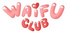 Sign Up And Get Best Offer At Waifu Club