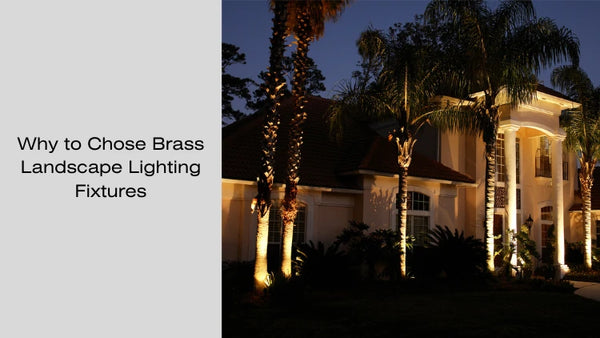 why chose brass for landscape lighting