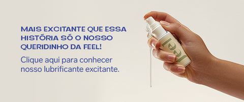 Anúncio sobre o Lubrificante Feel, com a mão de uma pessoa segurando o produto.