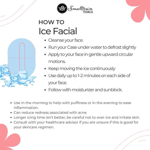 how to do an ice facial Cleanse your face.  Run your Case under water to defrost slightly Apply to your face in gentle upward circular motions. Keep moving the ice continuously  Use daily up to 1-2 minutes on each side of your face. Follow with moisturizer and sunblock.Use in the morning to help with puffiness or in the evening to ease inflammation. Can reduce redness associated with acne Longer icing time isn’t better, be careful not to over-ice and irritate skin. Consult with your healthcare advisor if you are unsure if this is good for your skincare regimen.