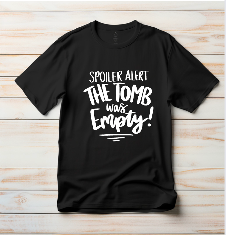 Spoiler Alert The Tomb Was Empty Tee