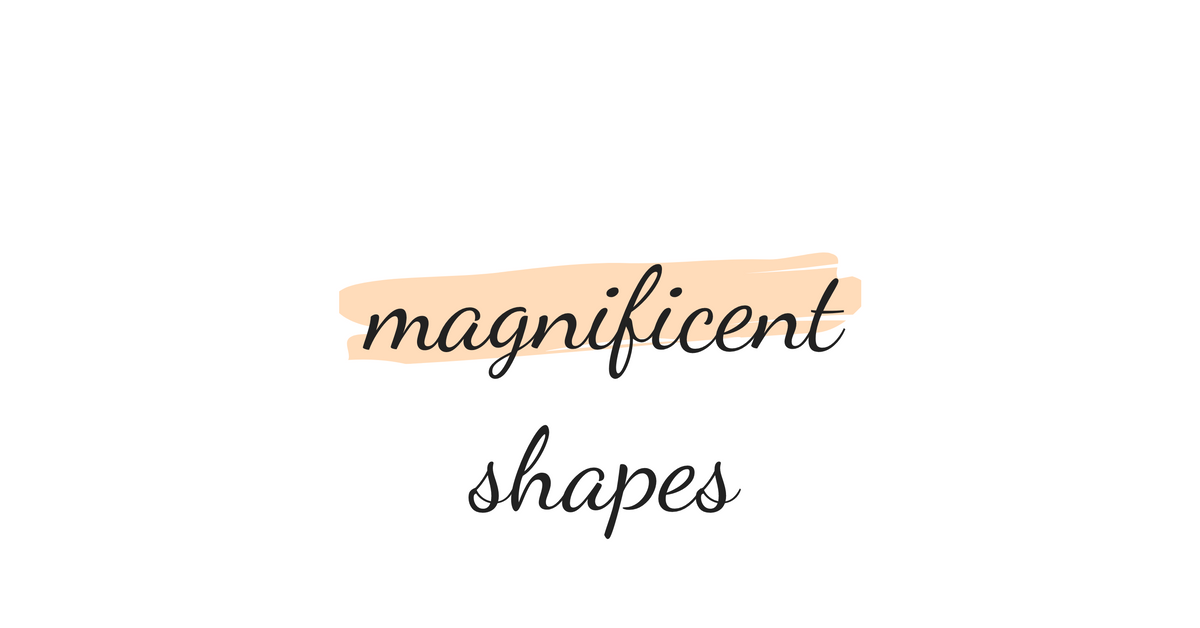 magnificent shapes