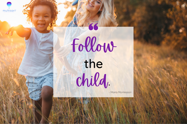 Follow the child Montessori