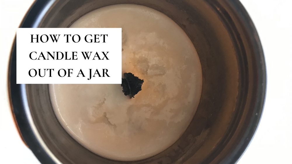 Candle Care 105 How To Get Candle Wax Out Of A Jar Selfmade Candle