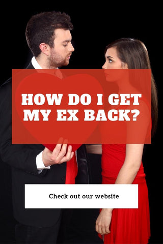How Do I Get My Ex Back?