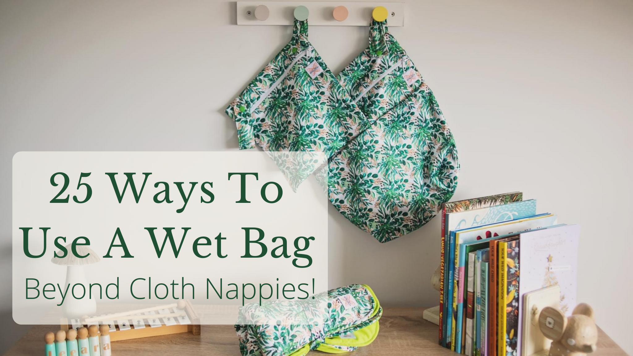 25 WAYS TO USE A WETBAG