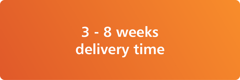 3 -8 weeks delivery time