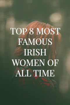 Top 8 most famous Irish women of all time