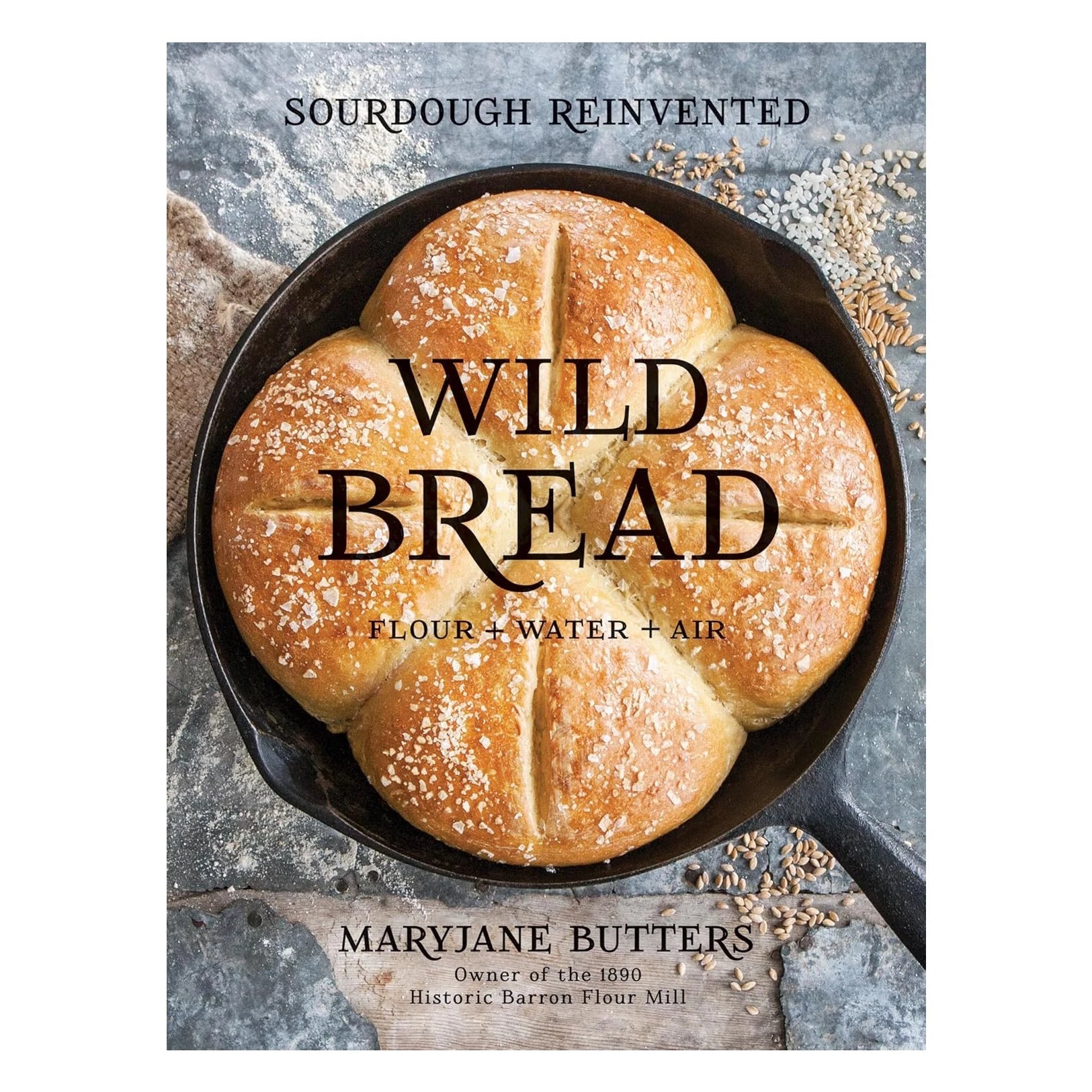 Wild Bread: Sourdough Reinvented Cookbook