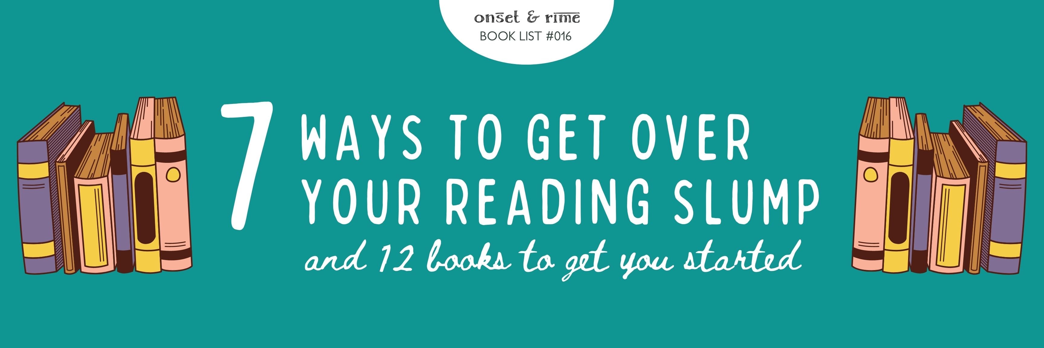 Teal banner with text: 7 Ways to Get Over Your Reading Slump, and 12 Books to Get You Started