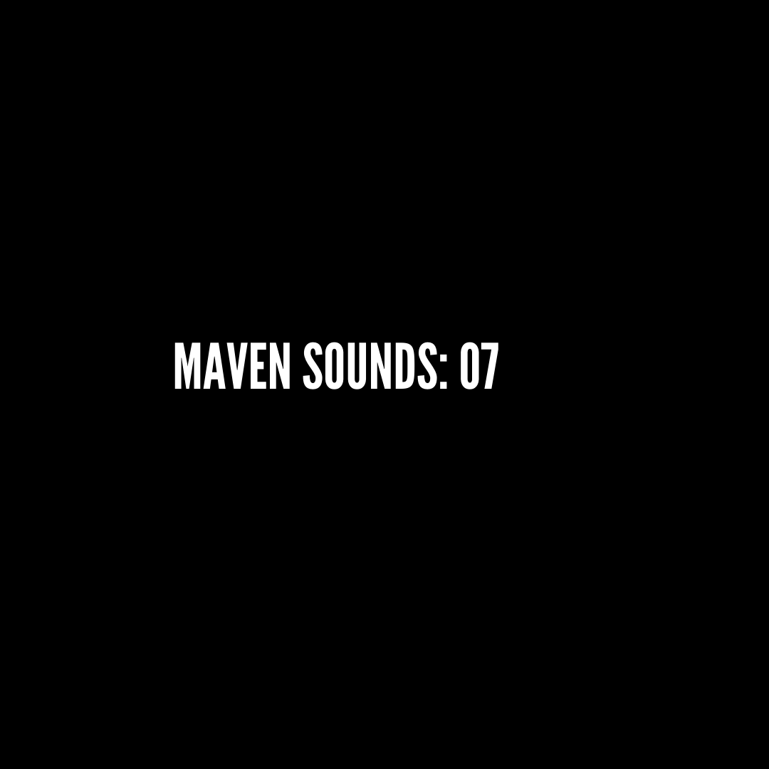 MAVEN SOUNDS: 07