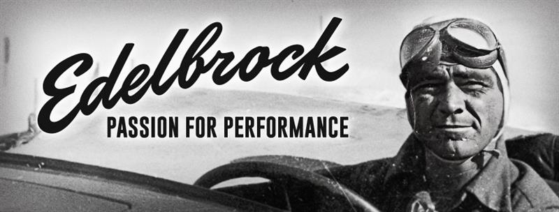 Edelbrock ~ Passion For Performance