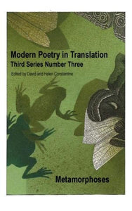 Modern Poetry in Translation (Series 3 No.3) Metamorphoses