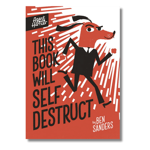 Agent Harrier: This Book Will Self Destruct by Ben Sanders