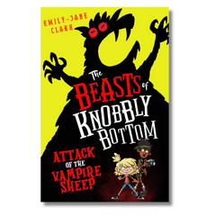 The Beasts of Knobbly Bottom: Attack of the Vampire Sheep by Emily-Jane Clark