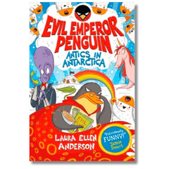 Evil Emperor Penguin: Antics in Antarctica by Laura Ellen Anderson